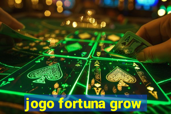 jogo fortuna grow